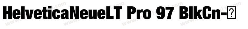 HelveticaNeueLT Pro 97 BlkCn字体转换